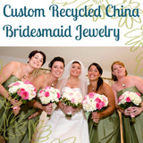 Custom Bridesmaid Jewelry - 4 QTY Matching Recycled China Pendants