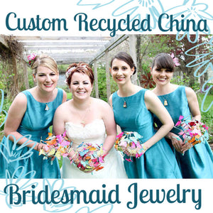 Custom Bridesmaid Jewelry - 3QTY Matching Recycled China Pendants